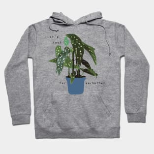 Let's root for eachother - begonia potted plant Hoodie